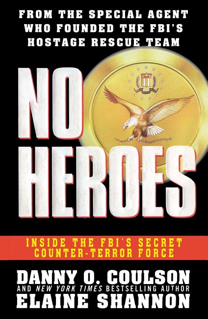 No Heroes: Inside the Fbi's Secret Counter-Terror Force