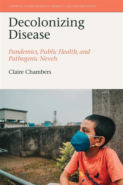 Decolonizing Disease: Pandemics, Public Health, and Pathogenic Novels