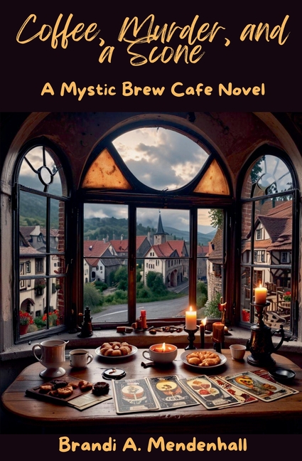 Coffee, Murder, and a Scone: A Mystic Brew Cafe Novel