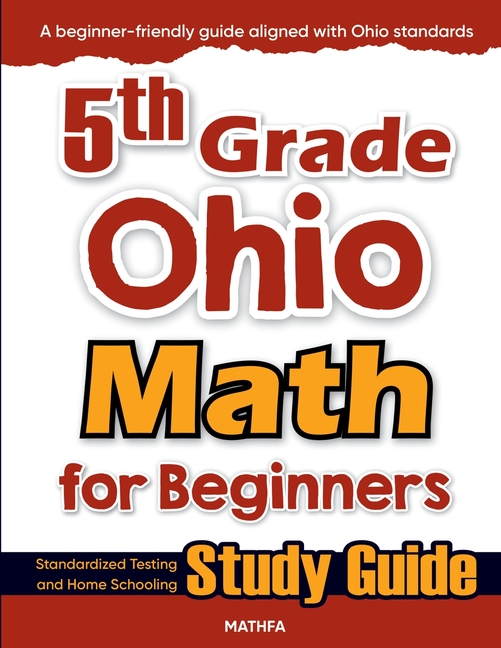 5th Grade Ohio Math for Beginners: Standardized Testing and Home Schooling Study Guide