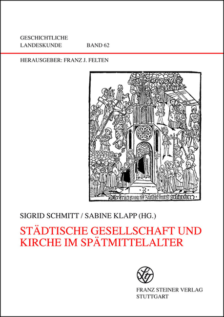 Stadtische Gesellschaft Und Kirche Im Spatmittelalter: Kolloquium Dhaun 2004