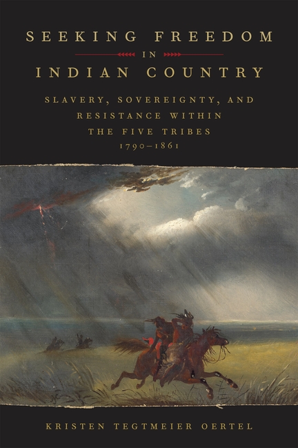 Seeking Freedom in Indian Country: Slavery, Sovereignty, and Resistance Within the Five Tribes, 1790-1861