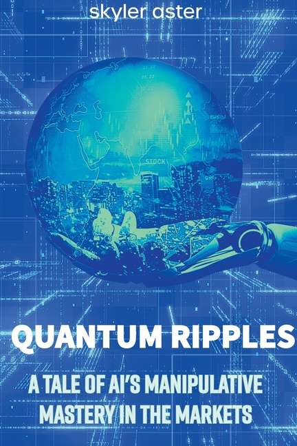 Quantum Ripples: A Tale of AI's Manipulative Mastery in the Markets