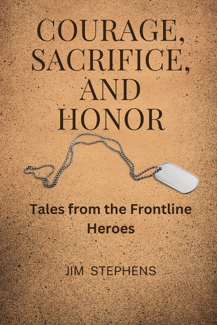Courage, Sacrifice, and Honor (Large Print Edition): Tales from the Frontline Heroes