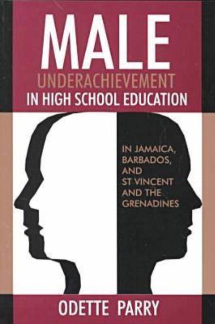 Male Underachievement in High School Education: In Jamaica, Barbados, and St Vincent and the Grenadines