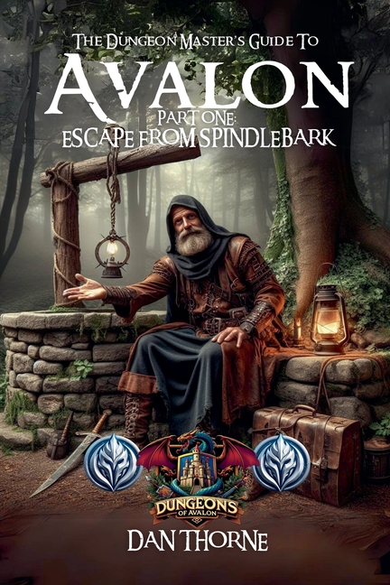 The Dungeon-Master's Guide to Avalon Part One: Escape from Spindlebark