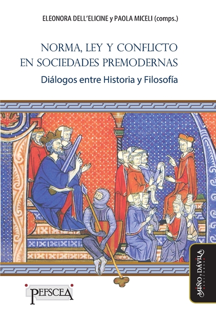 Norma, Ley y conflicto en sociedades premodernas: Diálogos entre Historia y Filosofía