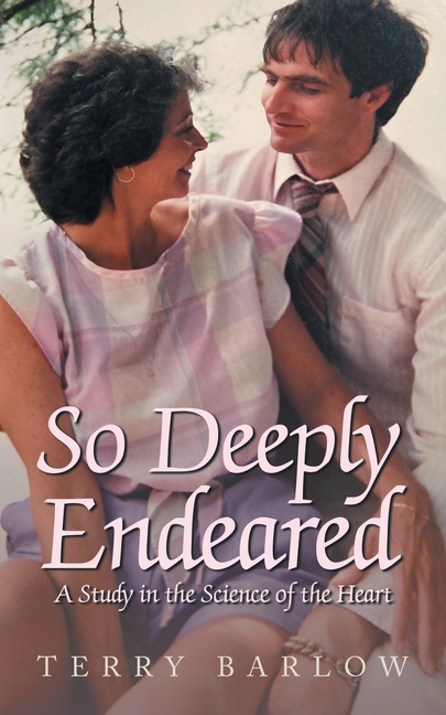So Deeply Endeared: A Study in the Science of the Heart