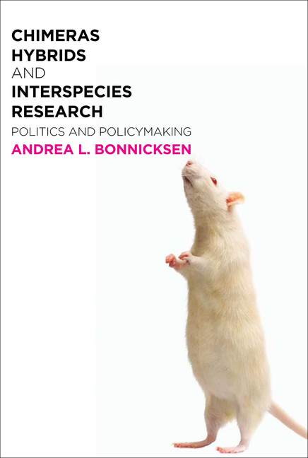 Chimeras, Hybrids, and Interspecies Research: Politics and Policymaking