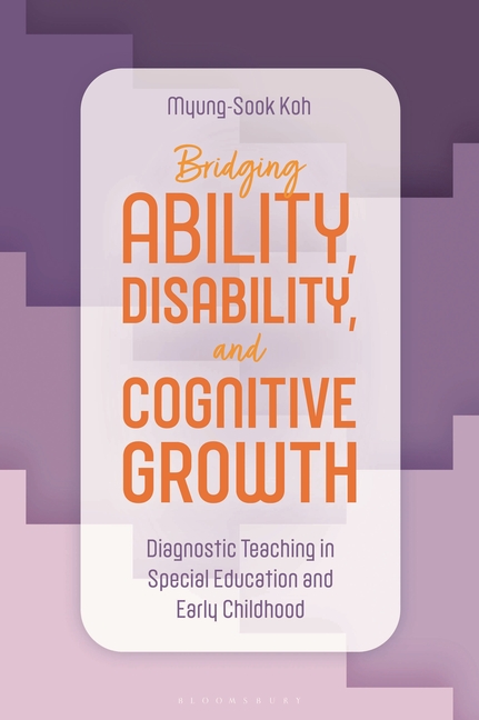 Bridging Ability, Disability, and Cognitive Growth: Diagnostic Teaching in Special Education and Early Childhood