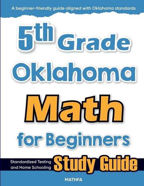 5th Grade Oklahoma Math for Beginners: Standardized Testing and Home Schooling Study Guide