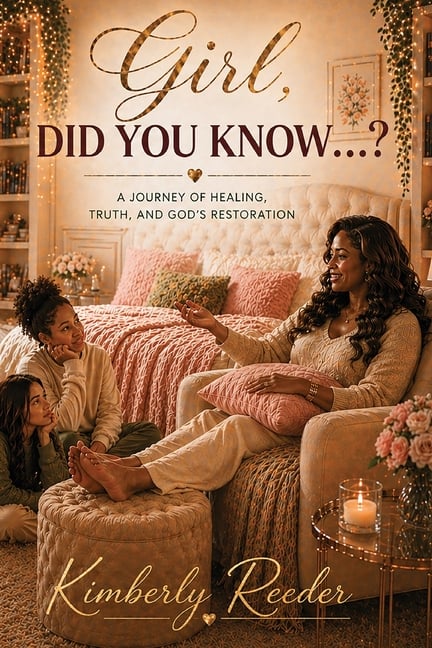 Girl, Did You Know...?: A Journey of Healing, Truth, and God's Restoration