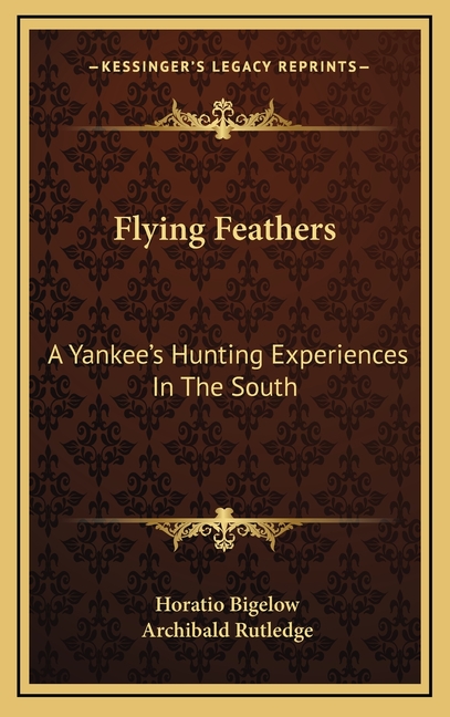Flying Feathers: A Yankee's Hunting Experiences In The South