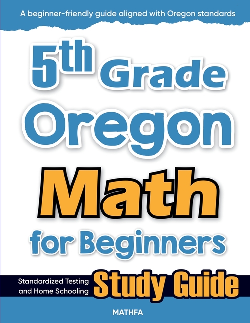 5th Grade Oregon Math for Beginners: Standardized Testing and Home Schooling Study Guide