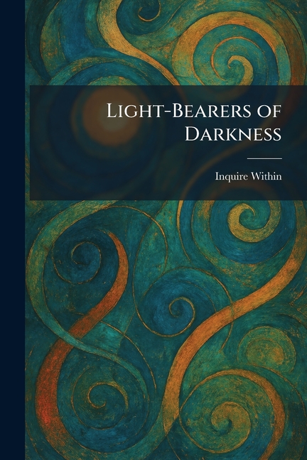 Light-Bearers of Darkness