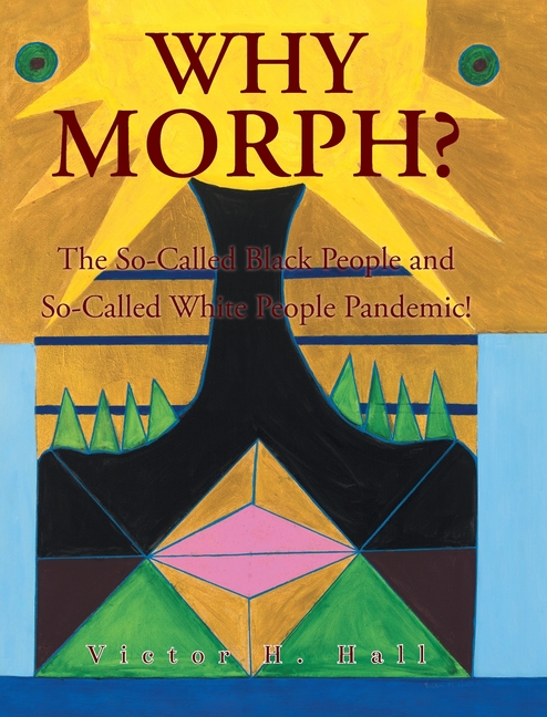 Why Morph?: The So-Called Black People and So-Called White People Pandemic!