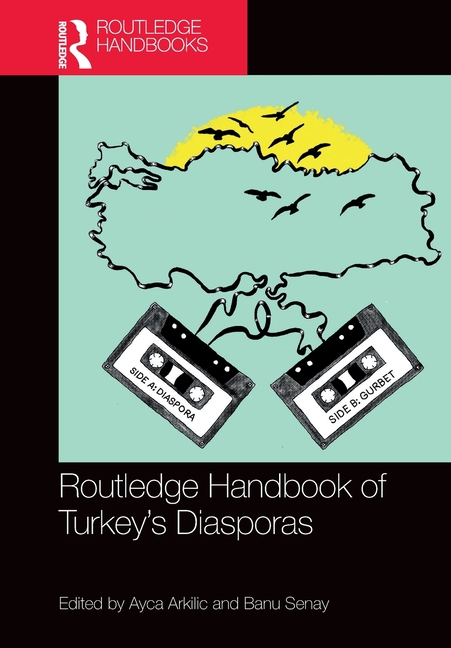 Routledge Handbook of Turkey's Diasporas
