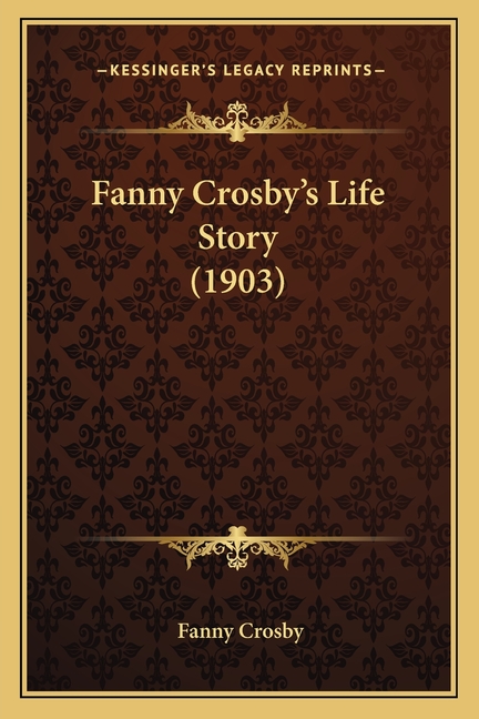 Fanny Crosby's Life Story (1903)