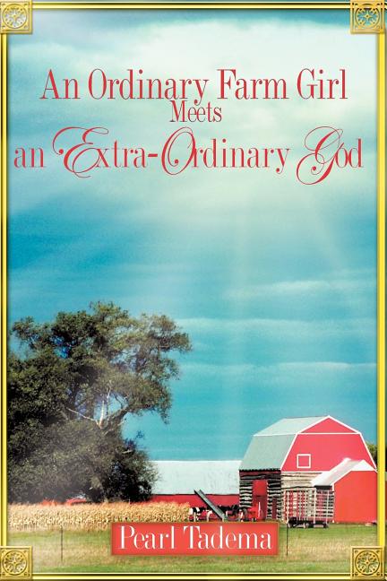 An Ordinary Farm Girl Meets an Extra-ordinary God