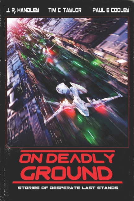 On Deadly Ground: A Heroic Last Stand