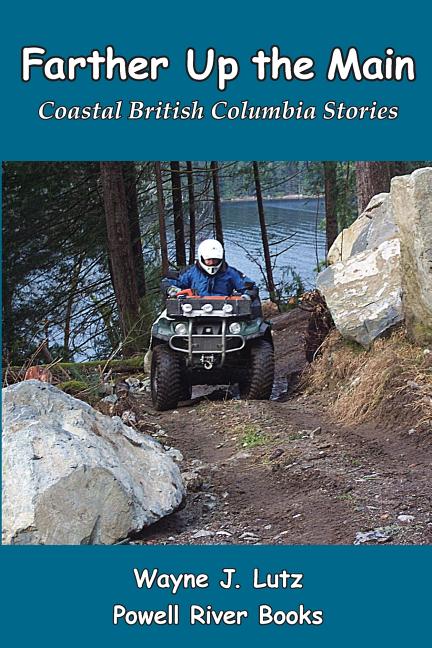 Farther Up the Main: Coastal British Columbia Stories