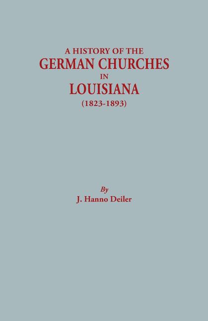 History of the German Churches in Louisiana (1823-1893). German-American Tricentennial, 1683-1983