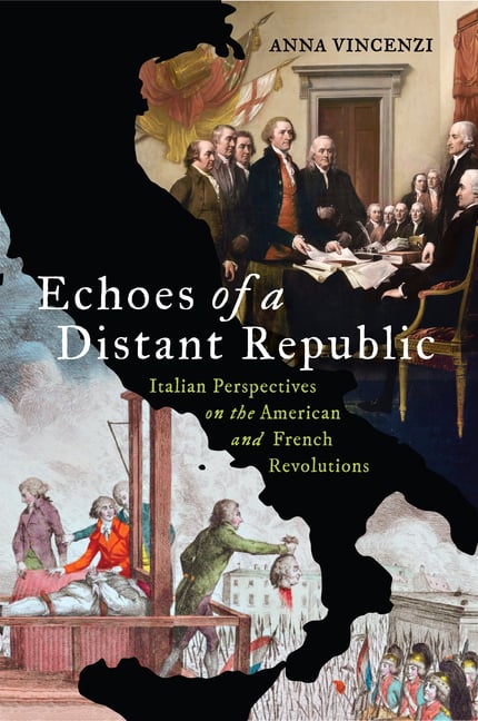 Echoes of a Distant Republic: Italian Perspectives on the American and French Revolutions