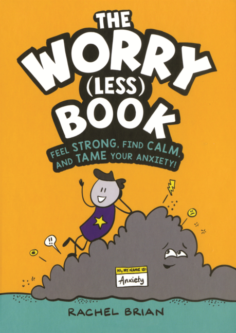 Worry (Less) Book: Feel Strong, Find Calm, and Tame Your Anxiety!