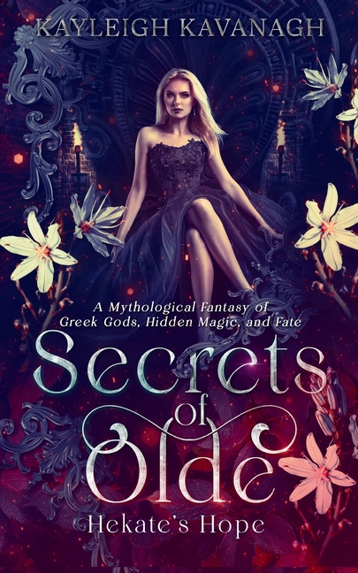 Secrets of Olde: Hekate's Hope: A Mythological Fantasy of Greek Gods, Hidden Magic, and Fate