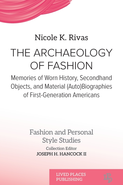 The Archaeology of Fashion: Memories of Worn History, Secondhand Objects, and Material (Auto)Biographies of First-Generation Americans