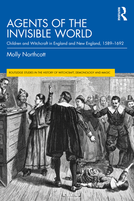 Agents of the Invisible World: Children and Witchcraft in England and New England, 1589-1692