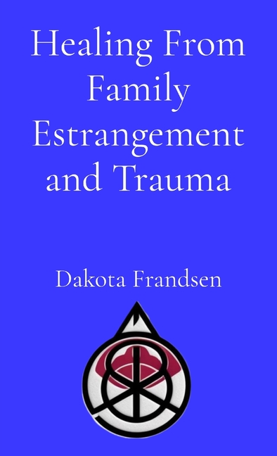 Healing From Family Estrangement and Trauma