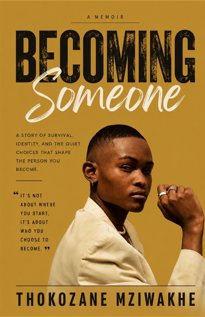 Becoming Someone: A Story of Survival, Identity, and the Quiet Choices That Shape the Person You Become.