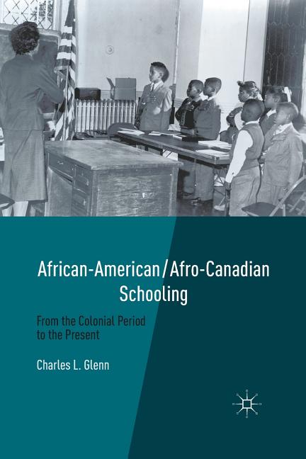 African-American/Afro-Canadian Schooling: From the Colonial Period to the Present