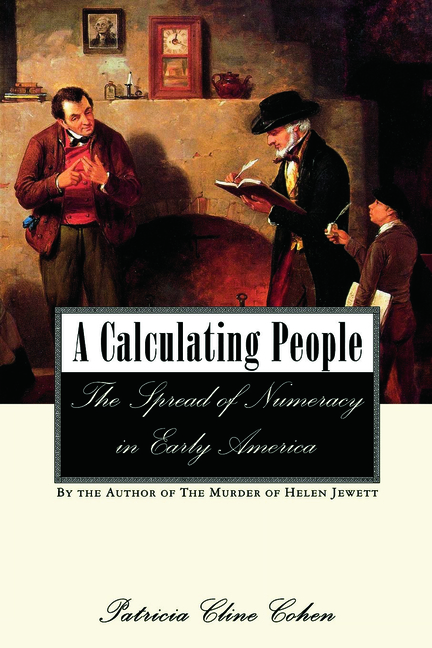 A Calculating People: The Spread of Numeracy in Early America