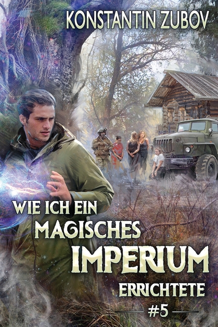 Wie ich ein Magisches Imperium errichtete (Buch 5): Eine Portal-Progression Fantasy Serie