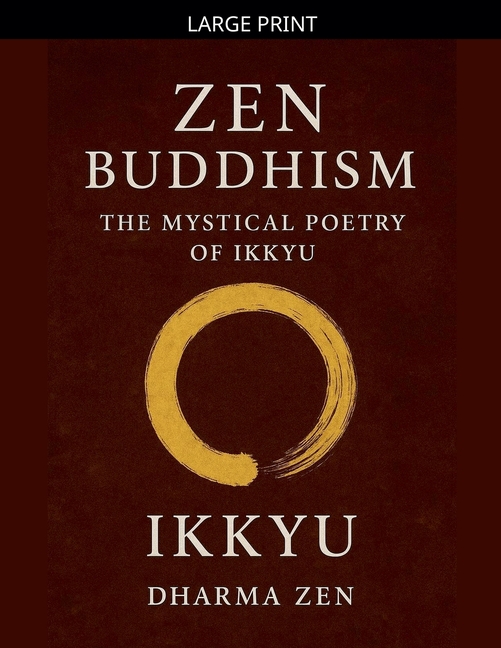 Zen Buddhism: The Mystical Poetry of Ikkyu