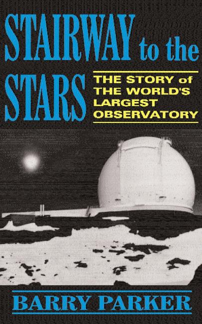Stairway to the Stars: The Story of the World'slargest Observatory