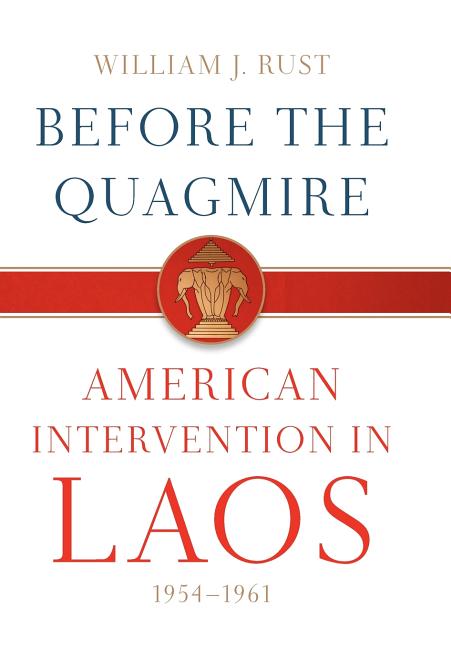 Before the Quagmire: American Intervention in Laos, 1954-1961