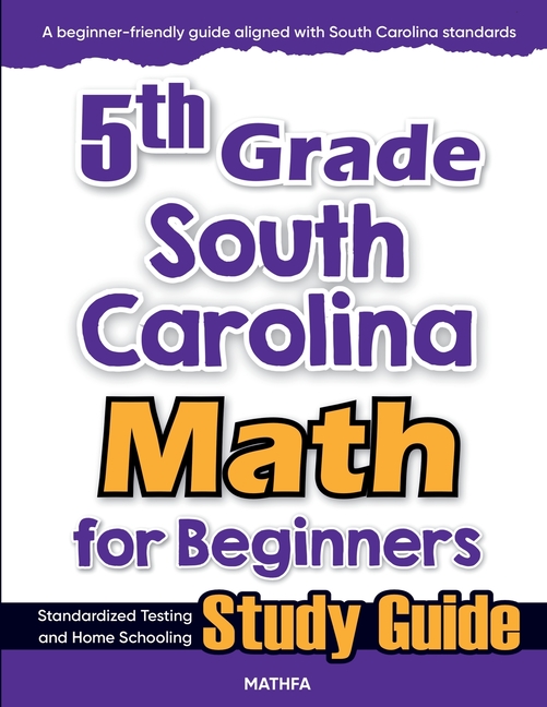 5th Grade South Carolina Math for Beginners: Standardized Testing and Home Schooling Study Guide