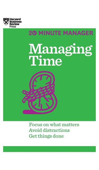 Managing Time (HBR 20-Minute Manager Series)