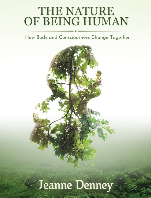 The Nature of Being Human: How Body and Consciousness Change Together