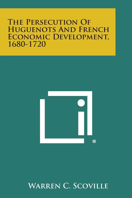The Persecution of Huguenots and French Economic Development, 1680-1720