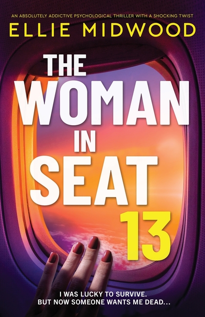 The Woman in Seat 13: An absolutely addictive psychological thriller with a shocking twist