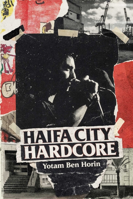 Haifa City Hardcore: Growing Up Punk in Israel and Beyond