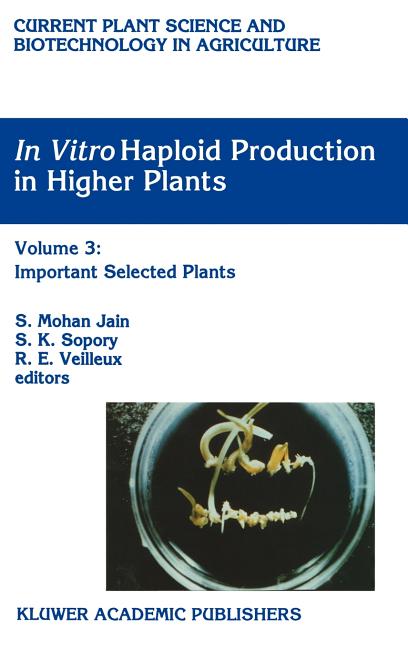 In Vitro Haploid Production in Higher Plants: Volume 3: Important Selected Plants