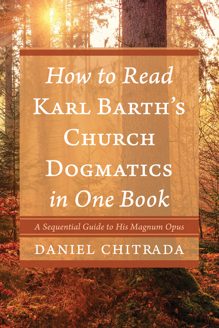 How to Read Karl Barth's Church Dogmatics in One Book: A Sequential Guide to His Magnum Opus