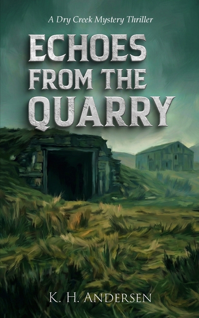 Echoes from the Quarry: A Dry Creek Mystery Thriller