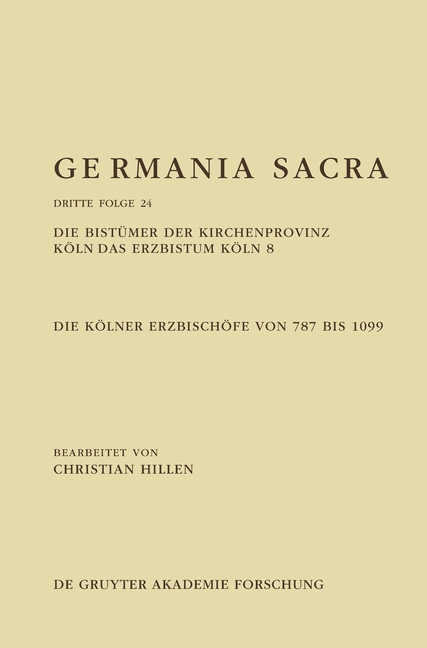 Die Bistümer Der Kirchenprovinz Köln. Das Erzbistum Köln 8: Die Kölner Erzbischöfe Von 787 Bis 1099