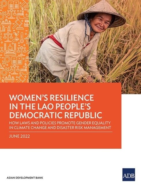 Women's Resilience in the Lao People's Democratic Republic: How Laws and Policies Promote Gender Equality in Climate Change and Disaster Risk Manageme